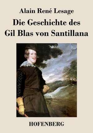 Die Geschichte des Gil Blas von Santillana de Alain René Lesage