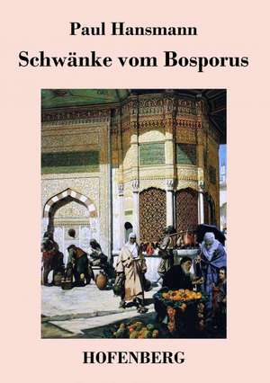 Schwänke vom Bosporus de Paul Hansmann