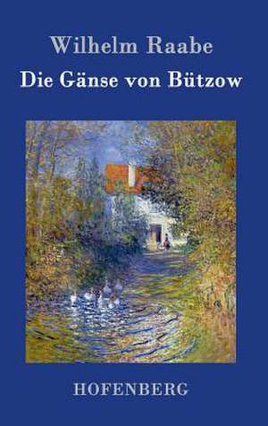 Die Gänse von Bützow de Wilhelm Raabe