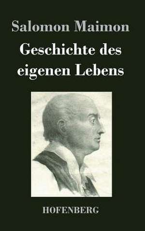 Geschichte des eigenen Lebens de Salomon Maimon