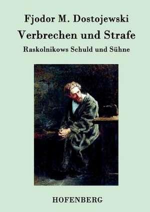 Verbrechen und Strafe de Fjodor M. Dostojewski