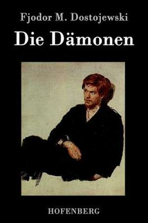 Die Dämonen de Fjodor M. Dostojewski