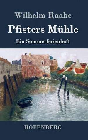 Pfisters Mühle de Wilhelm Raabe