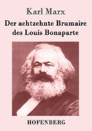 Der achtzehnte Brumaire des Louis Bonaparte de Karl Marx