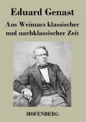 Aus Weimars klassischer und nachklassischer Zeit de Eduard Genast