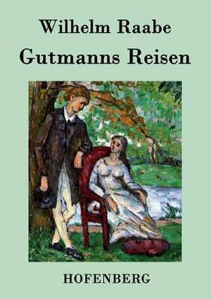 Gutmanns Reisen de Wilhelm Raabe