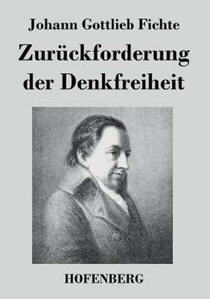 Zurückforderung der Denkfreiheit de Johann Gottlieb Fichte