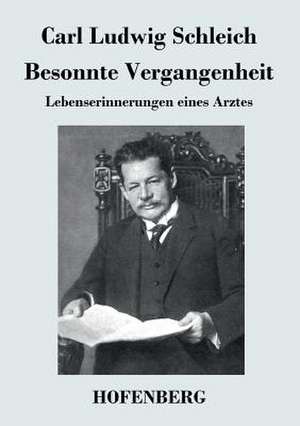 Besonnte Vergangenheit de Carl Ludwig Schleich