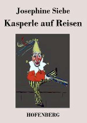 Kasperle auf Reisen de Josephine Siebe