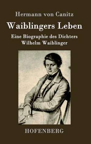 Waiblingers Leben de Hermann Von Canitz