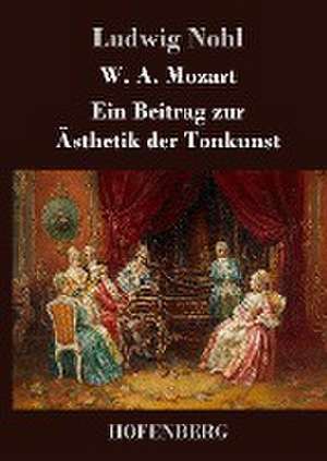 W. A. Mozart de Ludwig Nohl