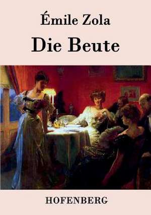 Die Beute de Émile Zola