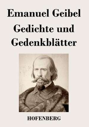 Gedichte und Gedenkblätter de Emanuel Geibel