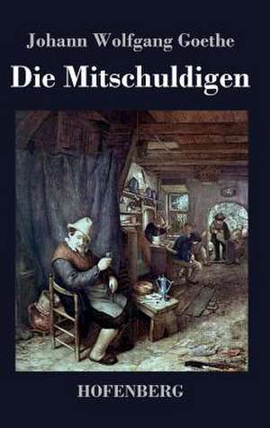 Die Mitschuldigen de Johann Wolfgang Goethe