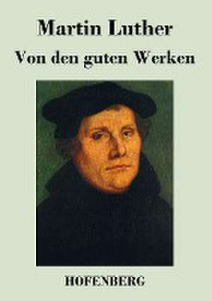 Von den guten Werken de Martin Luther