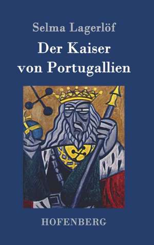 Der Kaiser von Portugallien de Selma Lagerlöf