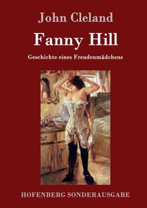 Fanny Hill oder Geschichte eines Freudenmädchens de John Cleland