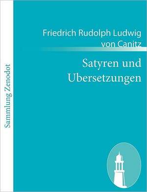 Satyren und Ubersetzungen de Friedrich Rudolph Ludwig von Canitz