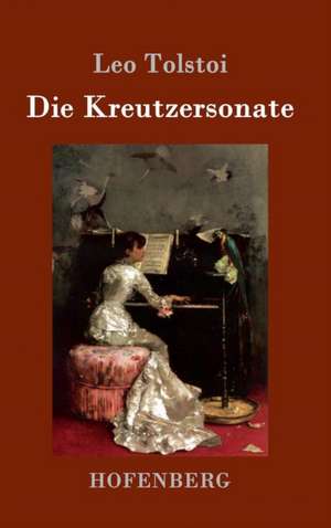 Die Kreutzersonate de Leo Tolstoi