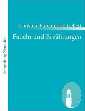 Fabeln und Erzählungen de Christian Fürchtegott Gellert