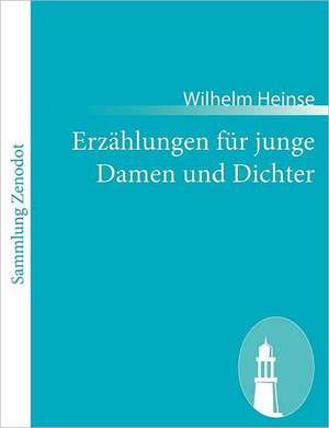 Erzählungen für junge Damen und Dichter de Wilhelm Heinse