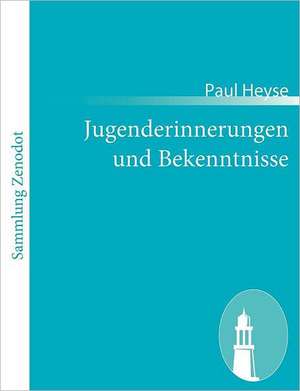 Jugenderinnerungen und Bekenntnisse de Paul Heyse