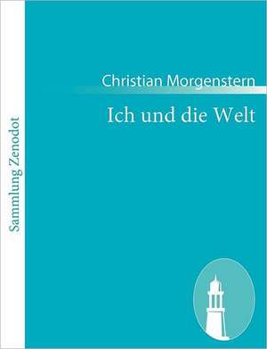 Ich und die Welt de Christian Morgenstern