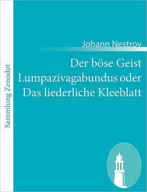 Der böse Geist Lumpazivagabundus oder Das liederliche Kleeblatt de Johann Nestroy