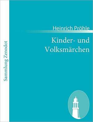 Kinder- und Volksmärchen de Heinrich Pröhle