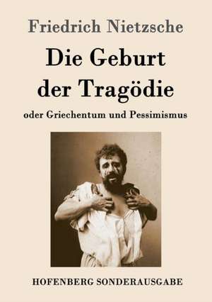 Die Geburt der Tragödie de Friedrich Nietzsche