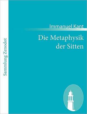 Die Metaphysik der Sitten de Immanuel Kant
