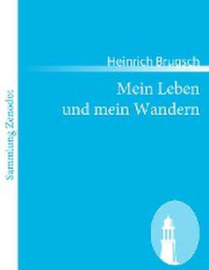 Mein Leben und mein Wandern de Heinrich Brugsch