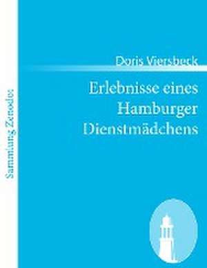 Erlebnisse eines Hamburger Dienstmädchens de Doris Viersbeck