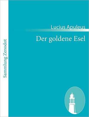 Der goldene Esel de Lucius Apuleus