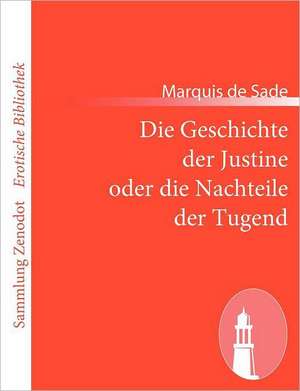 Die Geschichte der Justine oder die Nachteile der Tugend de Marquis De Sade