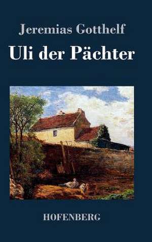Uli der Pächter de Jeremias Gotthelf
