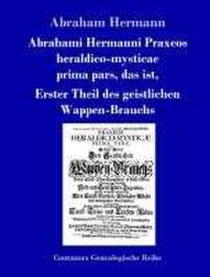 Abrahami Hermanni Praxeos heraldico-mysticae de Abraham Hermann