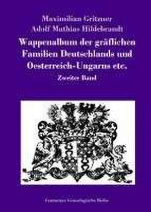 Wappenalbum der gräflichen Familien Deutschlands und Oesterreich-Ungarns etc. de Maximilian Gritzner