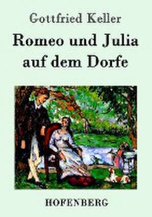 Romeo und Julia auf dem Dorfe de Gottfried Keller