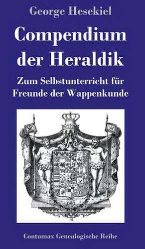 Compendium der Heraldik de George Hesekiel