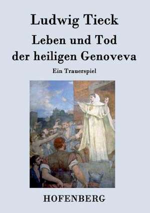 Leben und Tod der heiligen Genoveva de Ludwig Tieck