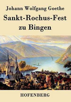 Sankt-Rochus-Fest zu Bingen de Johann Wolfgang Goethe