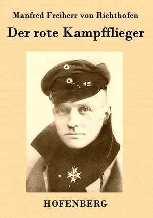 Der rote Kampfflieger de Manfred Freiherr von Richthofen