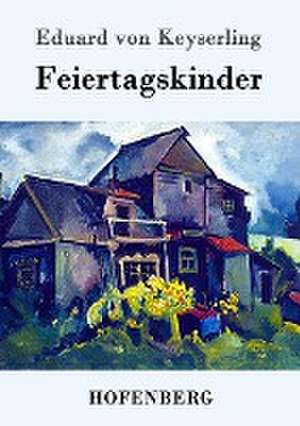 Feiertagskinder de Eduard Von Keyserling