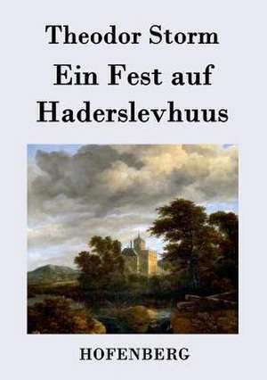 Ein Fest auf Haderslevhuus de Theodor Storm