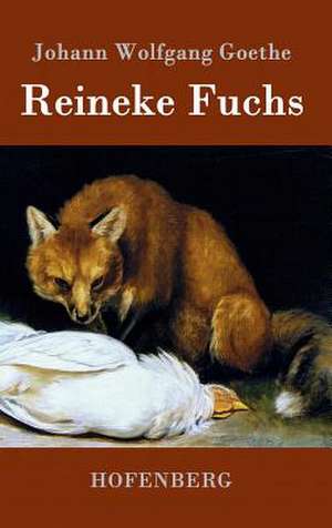 Reineke Fuchs de Johann Wolfgang Goethe