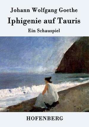 Iphigenie auf Tauris de Johann Wolfgang Goethe