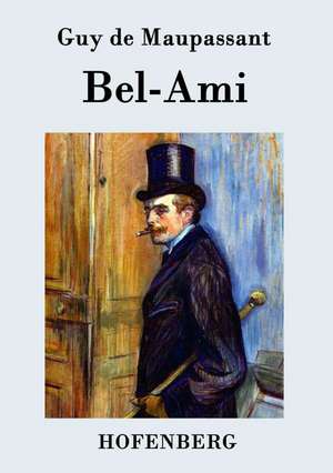 Bel-Ami de Guy de Maupassant