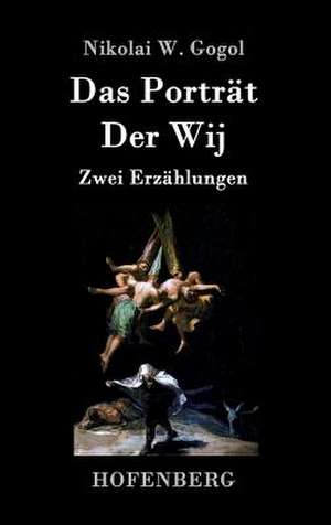 Das Porträt / Der Wij de Nikolai W. Gogol