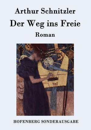 Der Weg ins Freie de Arthur Schnitzler